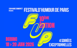 Le FUP &ndash; Festival d&rsquo;humour de Paris 2026
10&egrave;me &eacute;dition - Bobino,